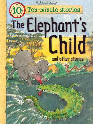 Ten Minute Stories - Elephants Child and Other Stories